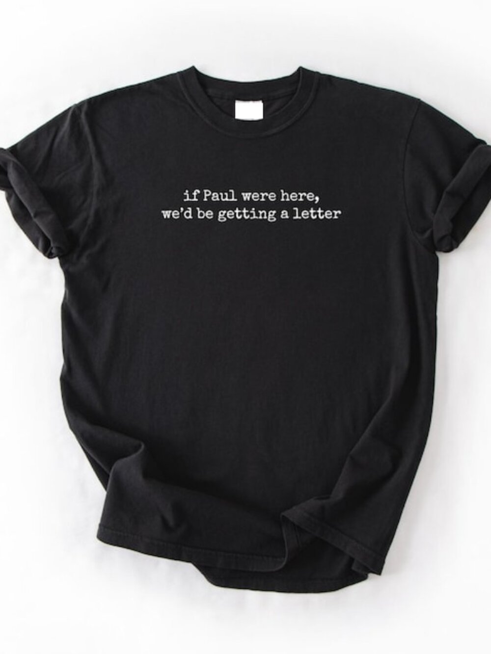 If Paul were Here We'd Be Getting A Letter Funny Christian T-Shirt 209